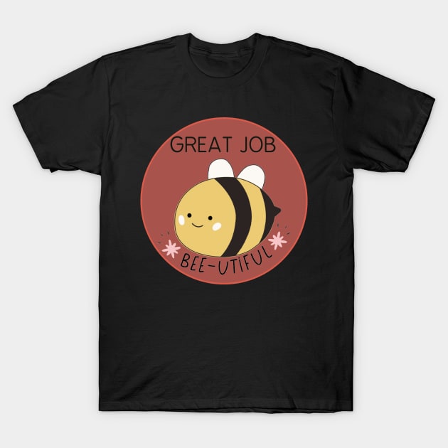 Great job beeutiful T-Shirt by IOANNISSKEVAS